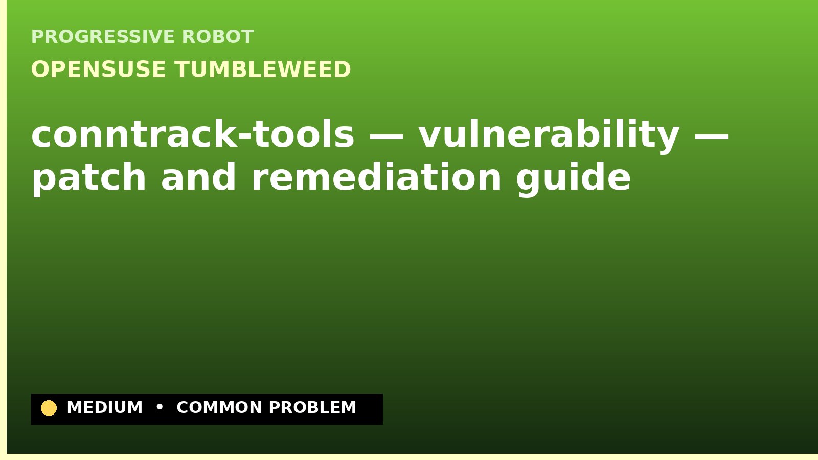 openSUSE Tumbleweed — conntrack-tools — vulnerability — patch and remediation guide — diagnosis and fix on openSUSE Tumbleweed