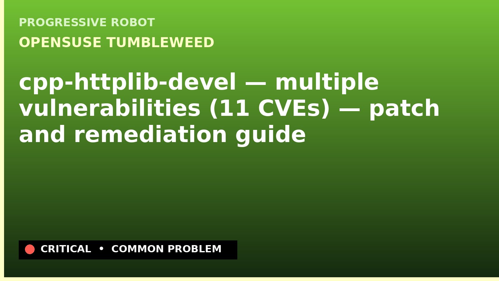 openSUSE Tumbleweed — cpp-httplib-devel — multiple vulnerabilities (11 CVEs) — patch and remediation guide — diagnosis and fix on openSUSE Tumbleweed