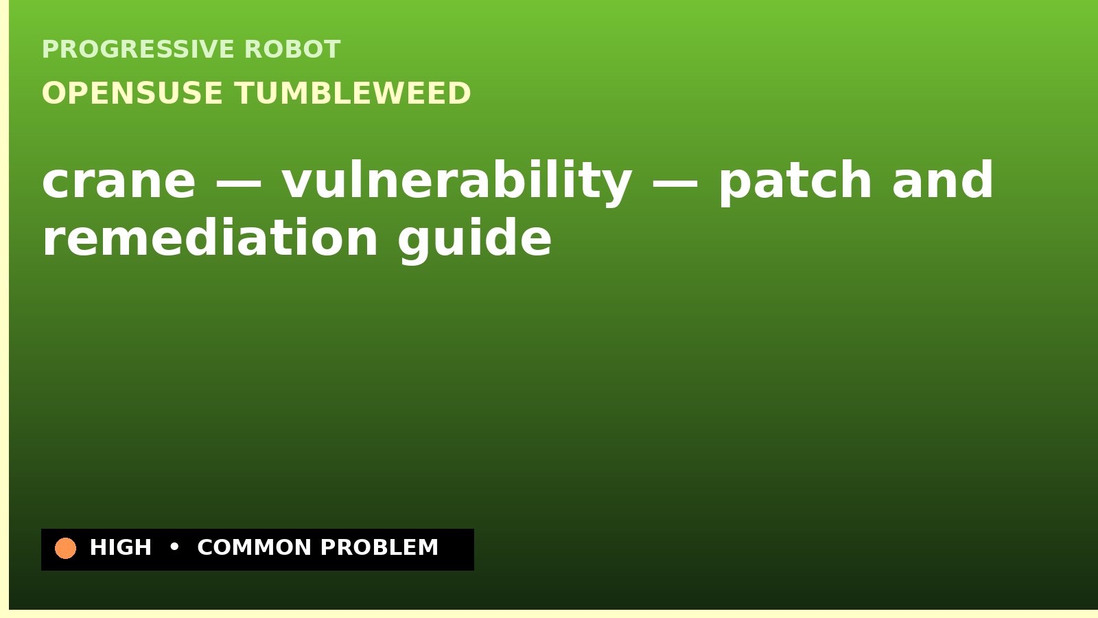 openSUSE Tumbleweed — crane — vulnerability — patch and remediation guide — diagnosis and fix on openSUSE Tumbleweed