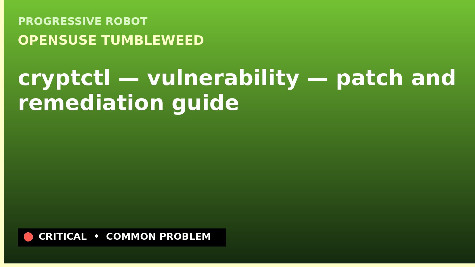 openSUSE Tumbleweed — cryptctl — vulnerability — patch and remediation guide — diagnosis and fix on openSUSE Tumbleweed