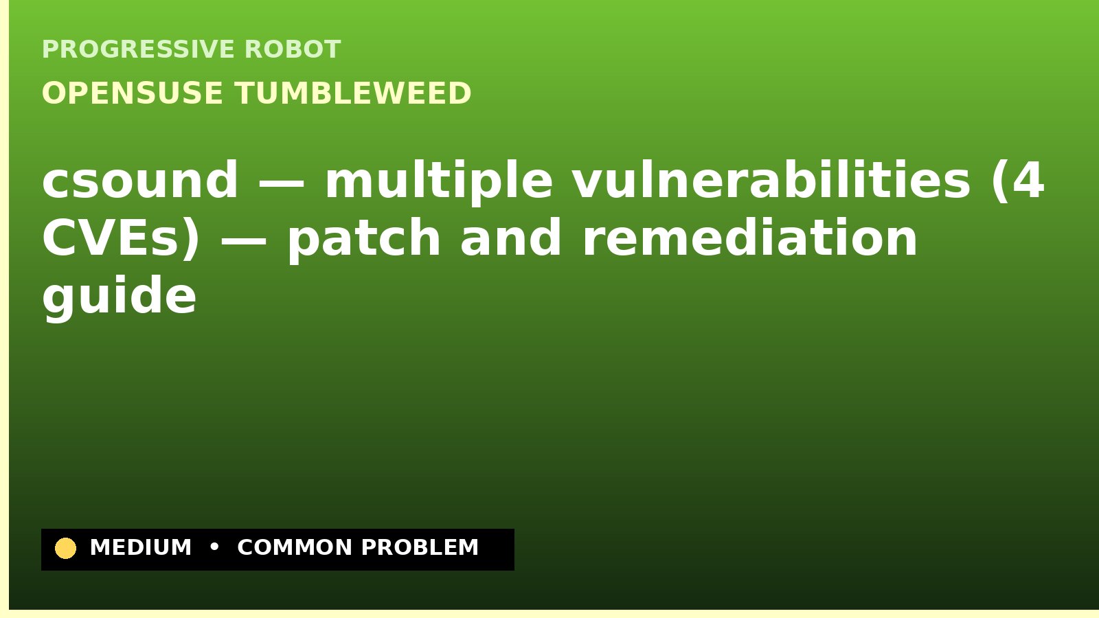 openSUSE Tumbleweed — csound — multiple vulnerabilities (4 CVEs) — patch and remediation guide — diagnosis and fix on openSUSE Tumbleweed