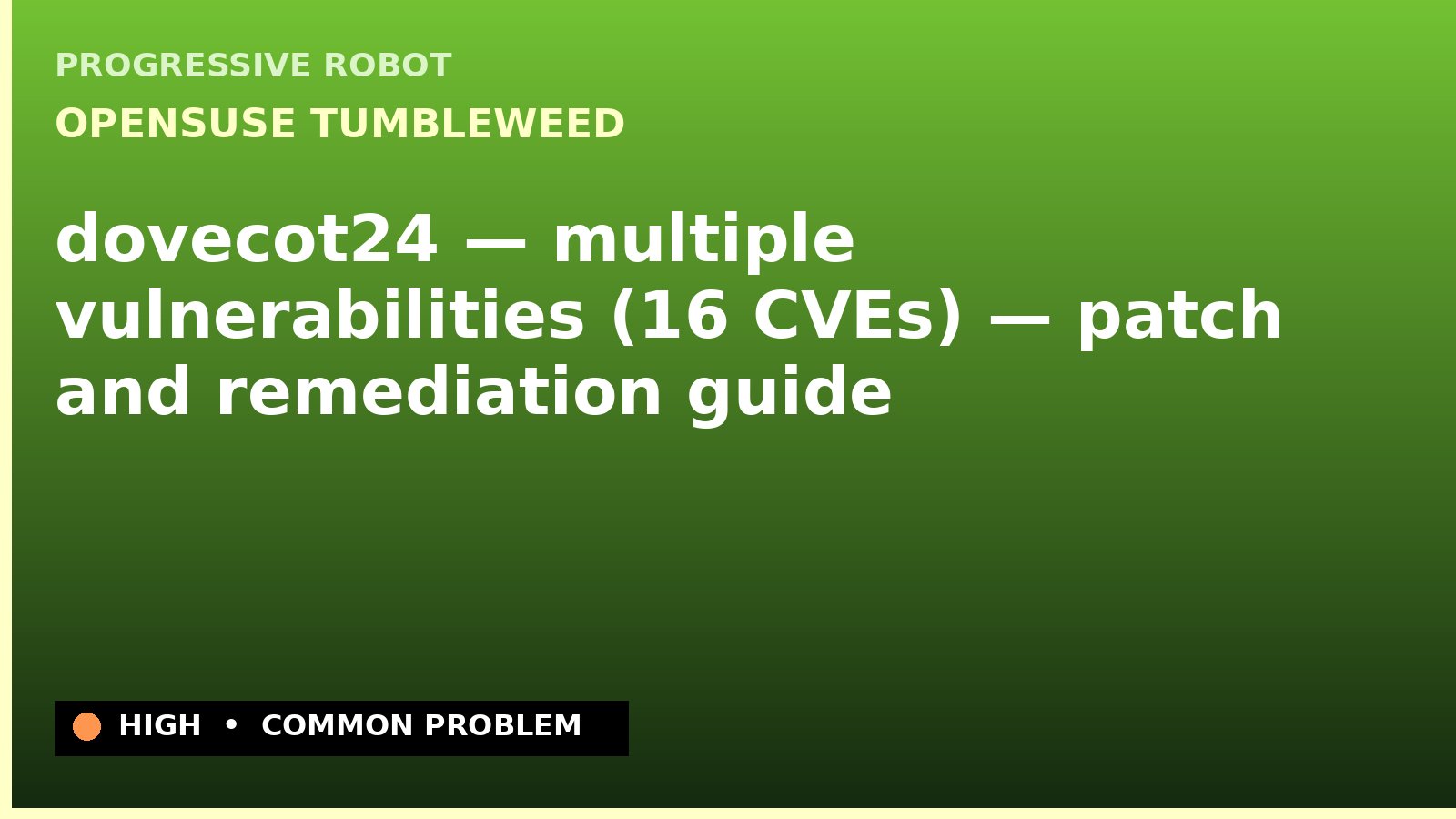 openSUSE Tumbleweed — dovecot24 — multiple vulnerabilities (16 CVEs) — patch and remediation guide — diagnosis and fix on openSUSE Tumbleweed