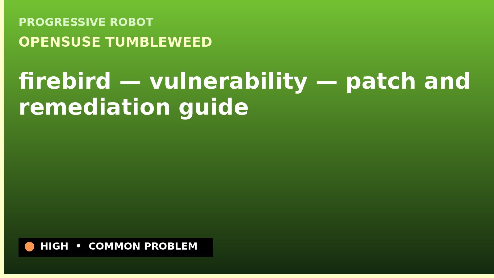 openSUSE Tumbleweed — firebird — vulnerability — patch and remediation guide — diagnosis and fix on openSUSE Tumbleweed