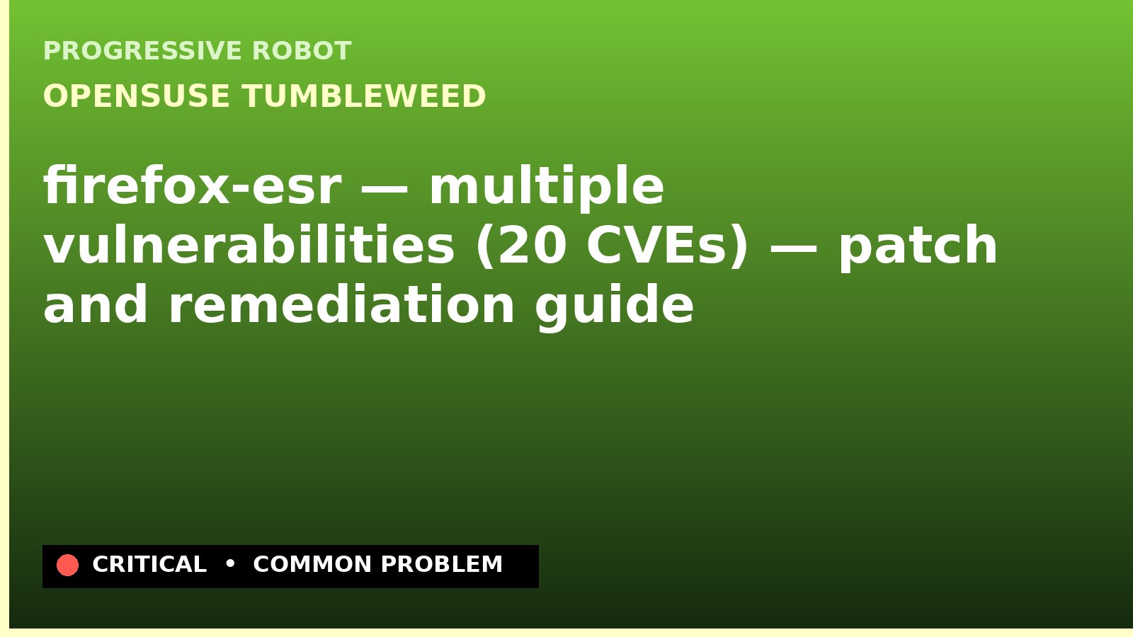 openSUSE Tumbleweed — firefox-esr — multiple vulnerabilities (20 CVEs) — patch and remediation guide — diagnosis and fix on openSUSE Tumbleweed