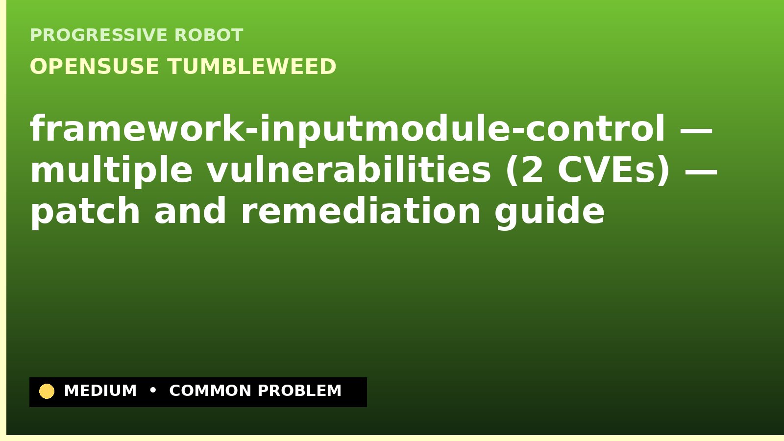 openSUSE Tumbleweed — framework-inputmodule-control — multiple vulnerabilities (2 CVEs) — patch and remediation guide — diagnosis and fix on openSUSE Tumbleweed