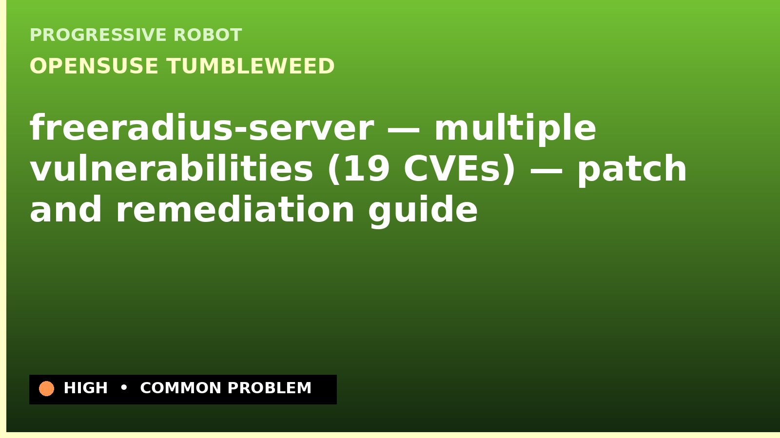 openSUSE Tumbleweed — freeradius-server — multiple vulnerabilities (19 CVEs) — patch and remediation guide — diagnosis and fix on openSUSE Tumbleweed