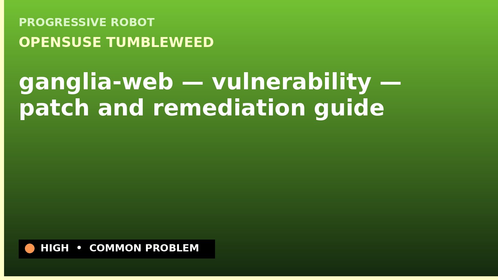 openSUSE Tumbleweed — ganglia-web — vulnerability — patch and remediation guide — diagnosis and fix on openSUSE Tumbleweed