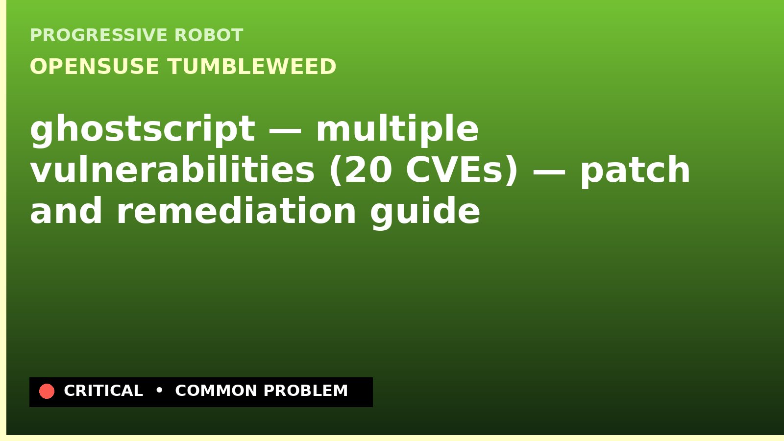 openSUSE Tumbleweed — ghostscript — multiple vulnerabilities (20 CVEs) — patch and remediation guide — diagnosis and fix on openSUSE Tumbleweed