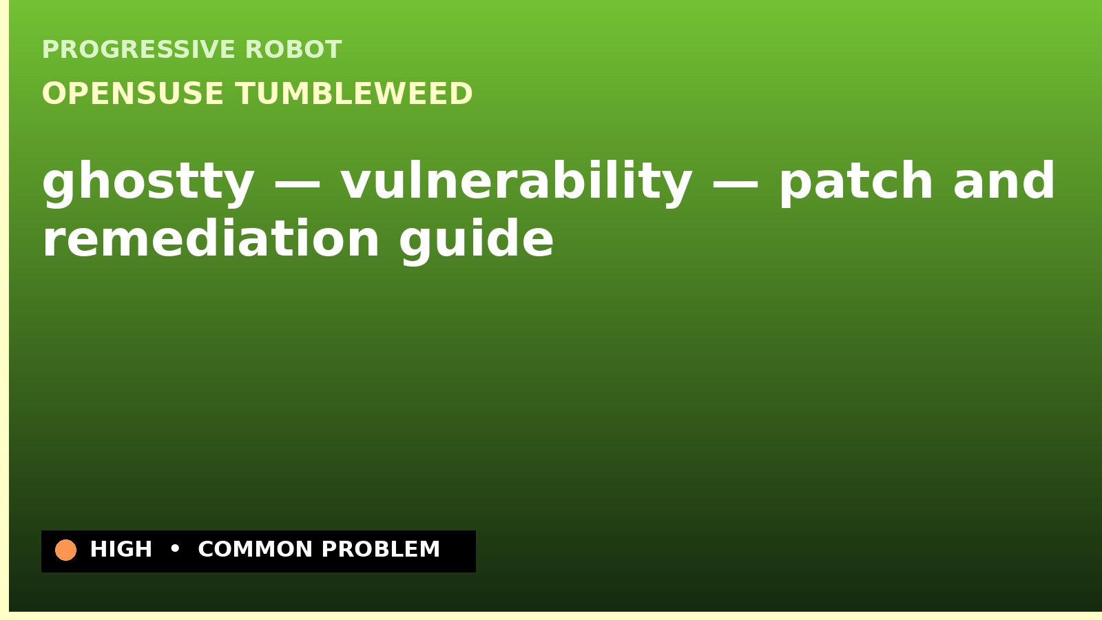 openSUSE Tumbleweed — ghostty — vulnerability — patch and remediation guide — diagnosis and fix on openSUSE Tumbleweed