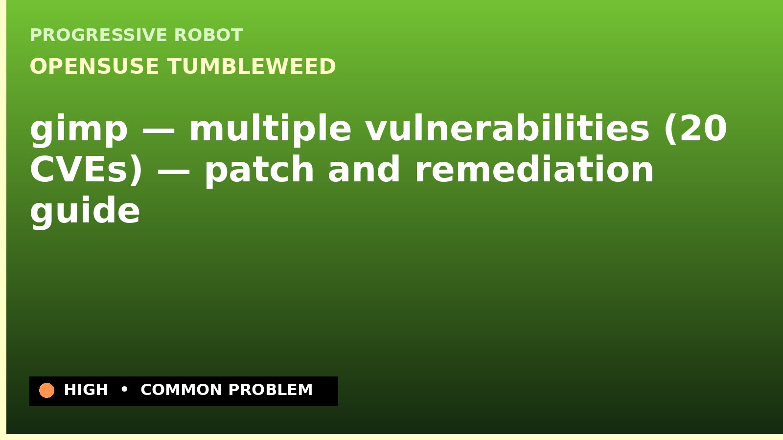 openSUSE Tumbleweed — gimp — multiple vulnerabilities (20 CVEs) — patch and remediation guide — diagnosis and fix on openSUSE Tumbleweed