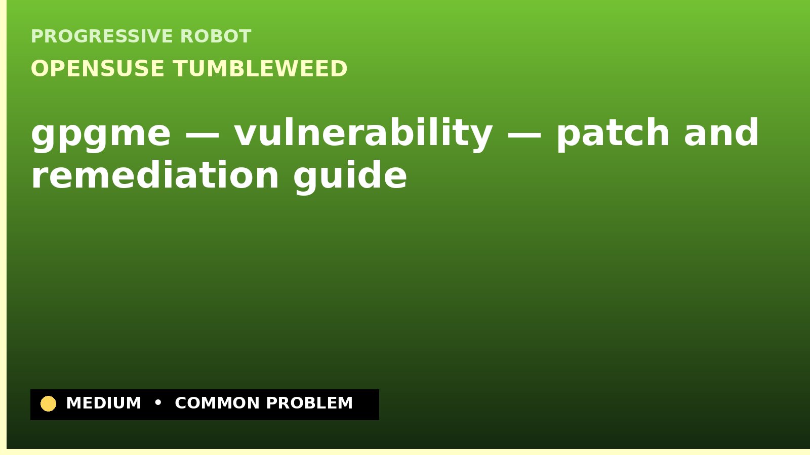 openSUSE Tumbleweed — gpgme — vulnerability — patch and remediation guide — diagnosis and fix on openSUSE Tumbleweed