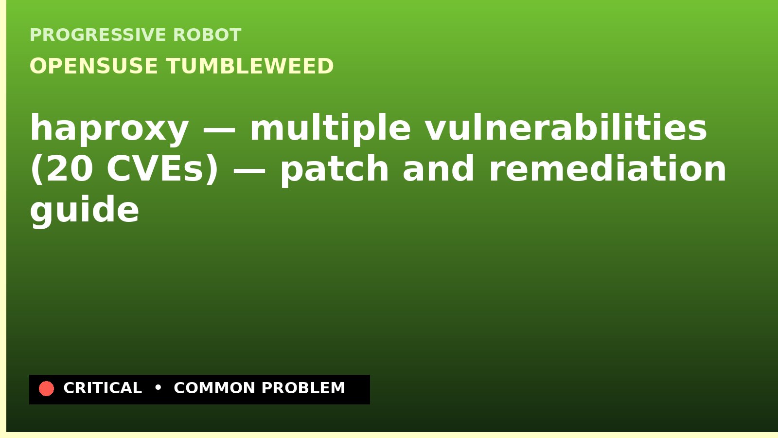 openSUSE Tumbleweed — haproxy — multiple vulnerabilities (20 CVEs) — patch and remediation guide — diagnosis and fix on openSUSE Tumbleweed