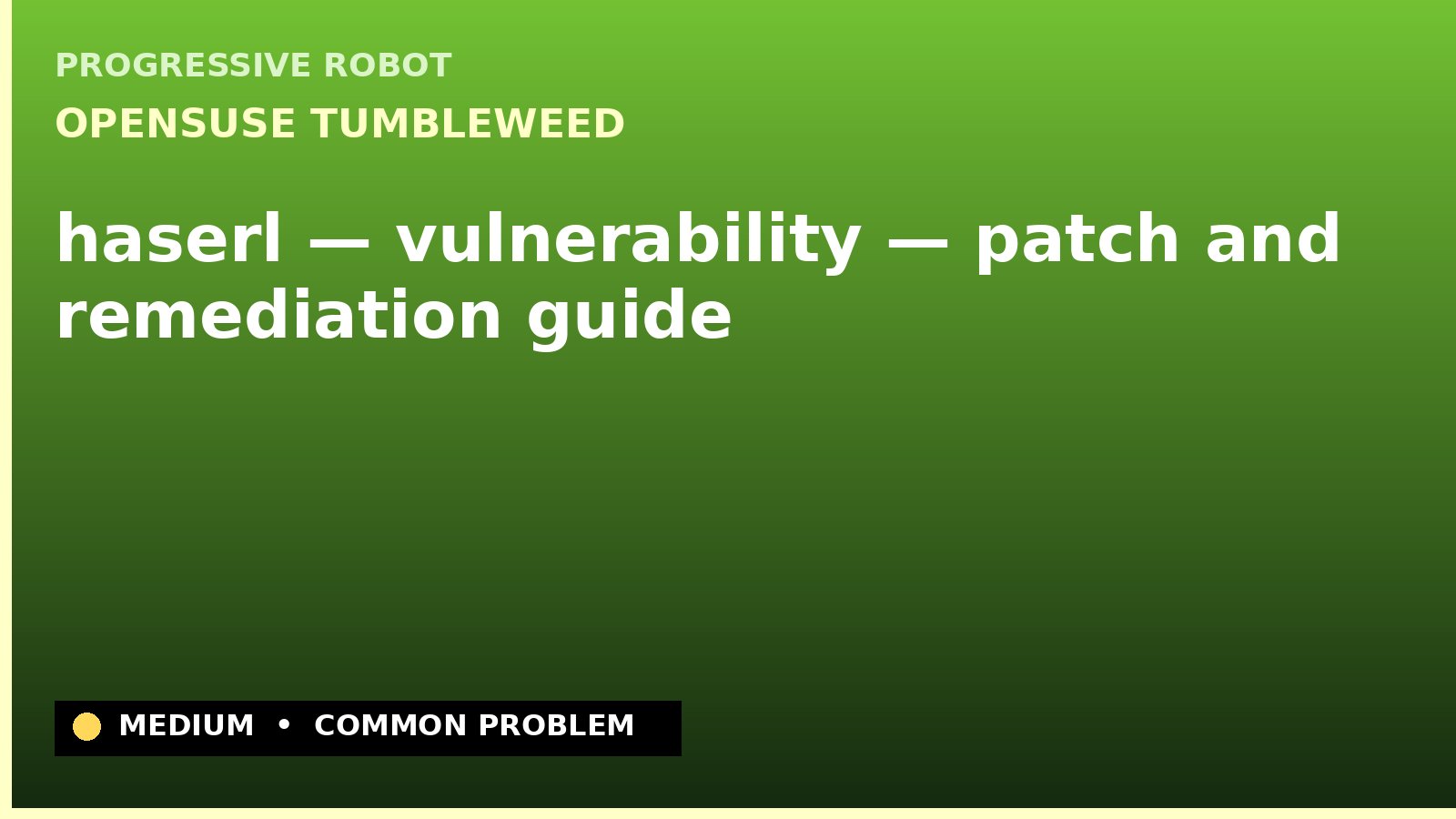 openSUSE Tumbleweed — haserl — vulnerability — patch and remediation guide — diagnosis and fix on openSUSE Tumbleweed
