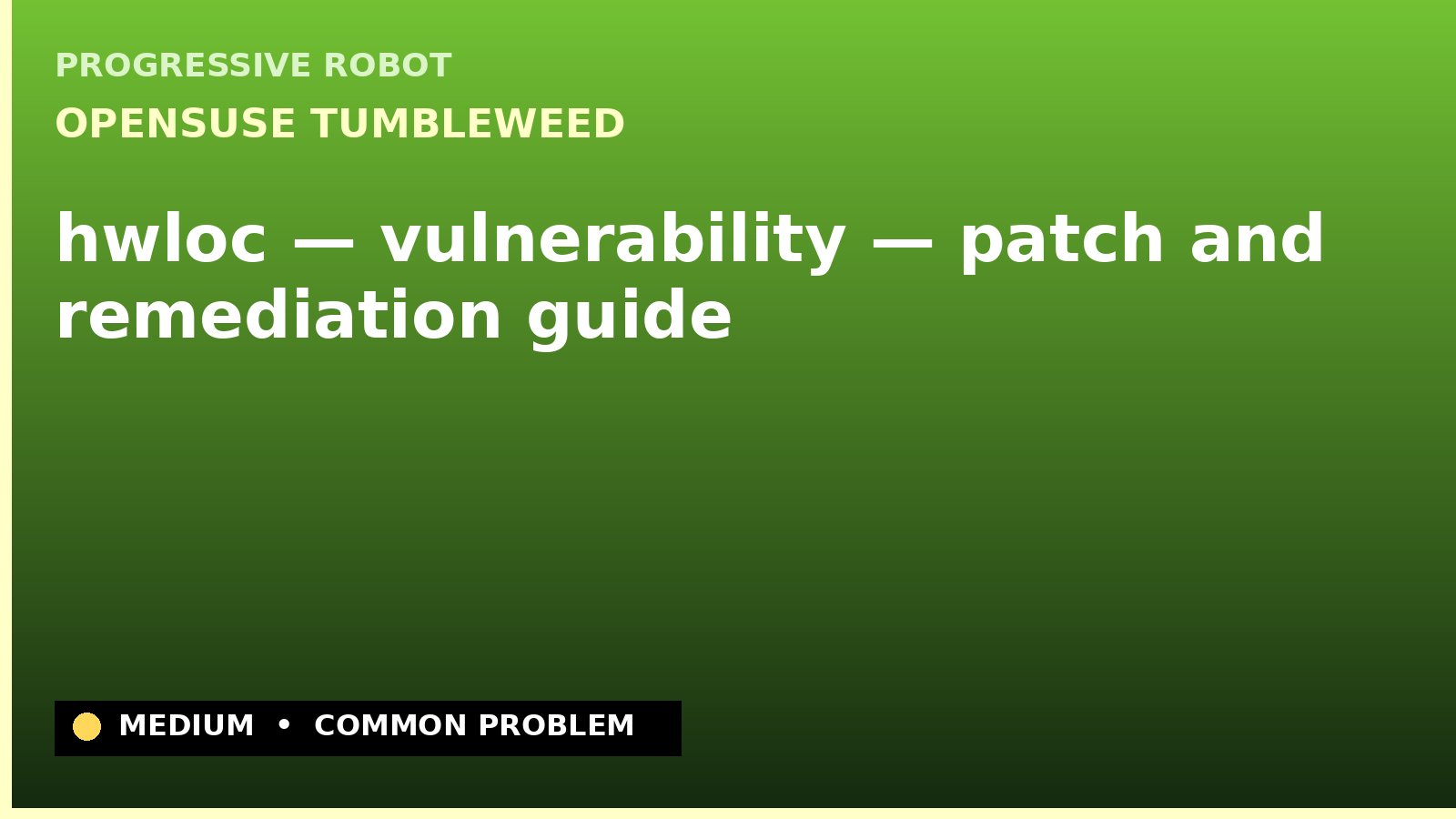 openSUSE Tumbleweed — hwloc — vulnerability — patch and remediation guide — diagnosis and fix on openSUSE Tumbleweed