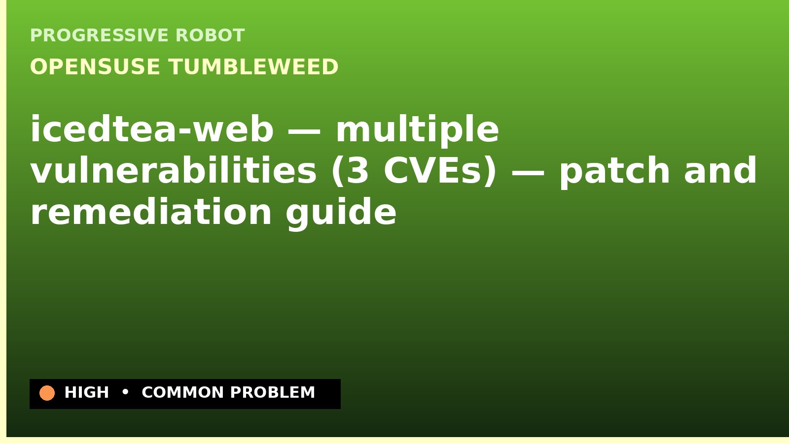 openSUSE Tumbleweed — icedtea-web — multiple vulnerabilities (3 CVEs) — patch and remediation guide — diagnosis and fix on openSUSE Tumbleweed