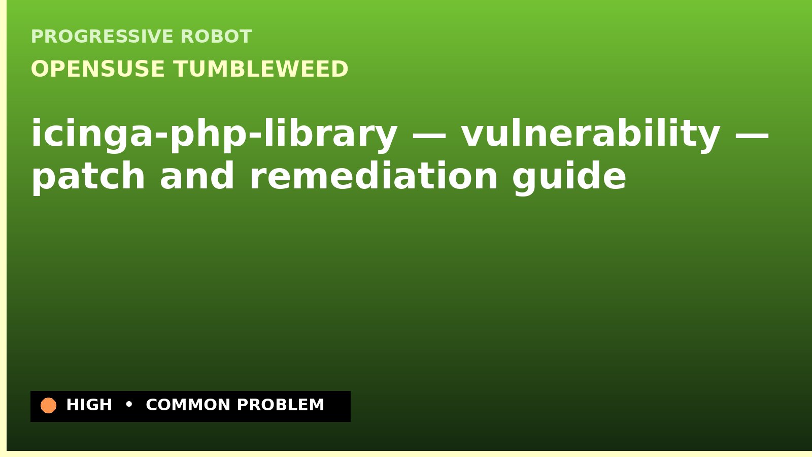 openSUSE Tumbleweed — icinga-php-library — vulnerability — patch and remediation guide — diagnosis and fix on openSUSE Tumbleweed