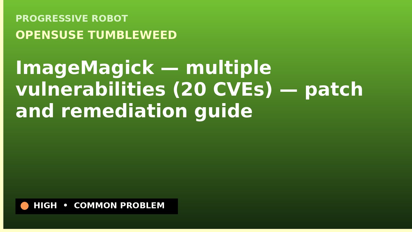 openSUSE Tumbleweed — ImageMagick — multiple vulnerabilities (20 CVEs) — patch and remediation guide — diagnosis and fix on openSUSE Tumbleweed