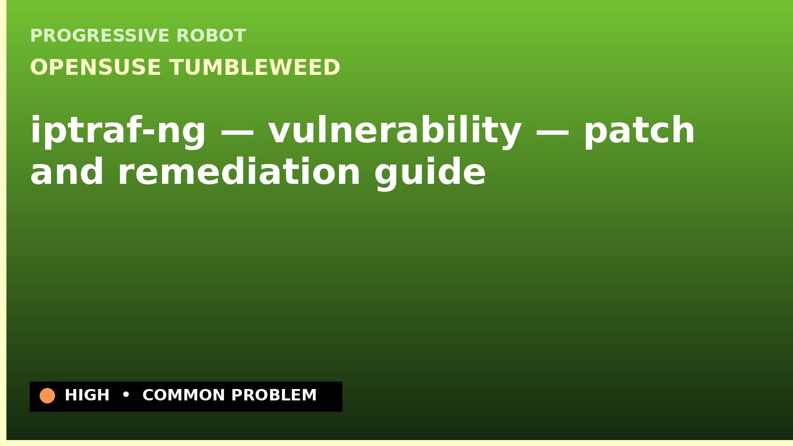 openSUSE Tumbleweed — iptraf-ng — vulnerability — patch and remediation guide — diagnosis and fix on openSUSE Tumbleweed
