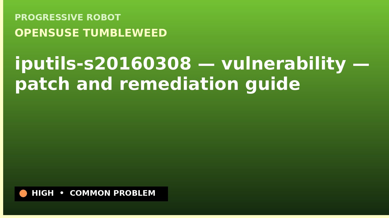 openSUSE Tumbleweed — iputils-s20160308 — vulnerability — patch and remediation guide — diagnosis and fix on openSUSE Tumbleweed