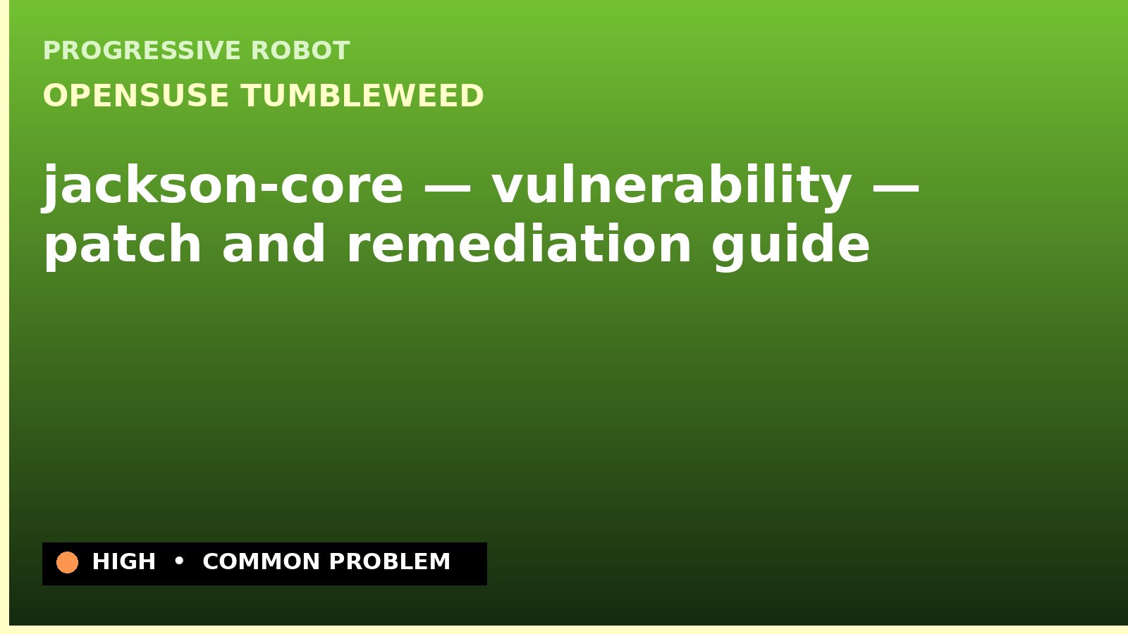 openSUSE Tumbleweed — jackson-core — vulnerability — patch and remediation guide — diagnosis and fix on openSUSE Tumbleweed