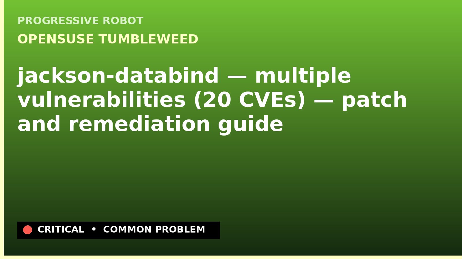 openSUSE Tumbleweed — jackson-databind — multiple vulnerabilities (20 CVEs) — patch and remediation guide — diagnosis and fix on openSUSE Tumbleweed