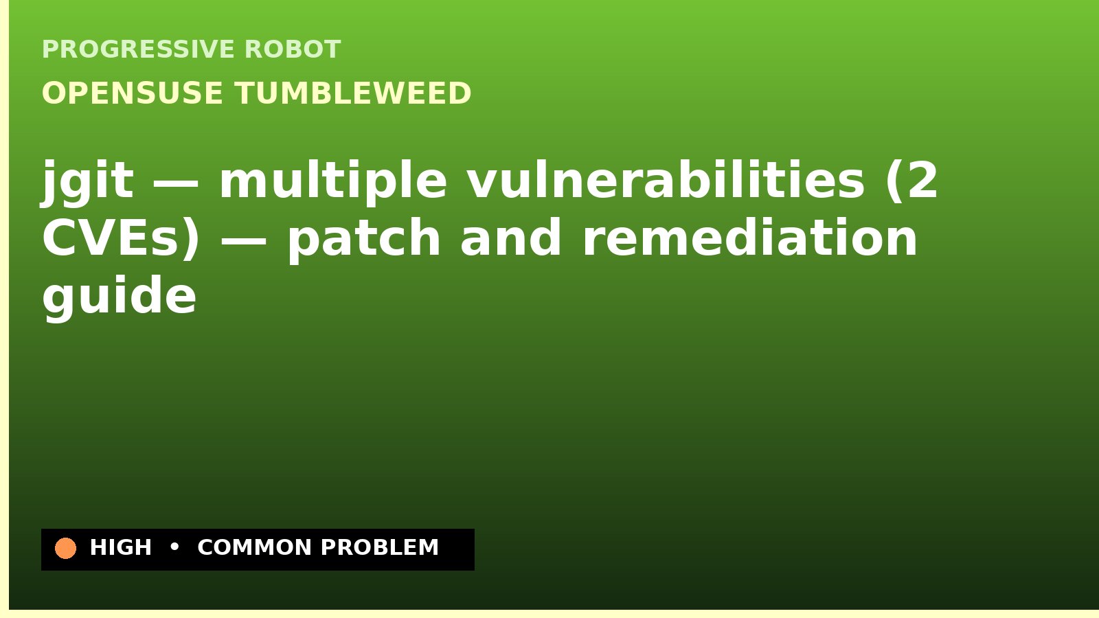 openSUSE Tumbleweed — jgit — multiple vulnerabilities (2 CVEs) — patch and remediation guide — diagnosis and fix on openSUSE Tumbleweed
