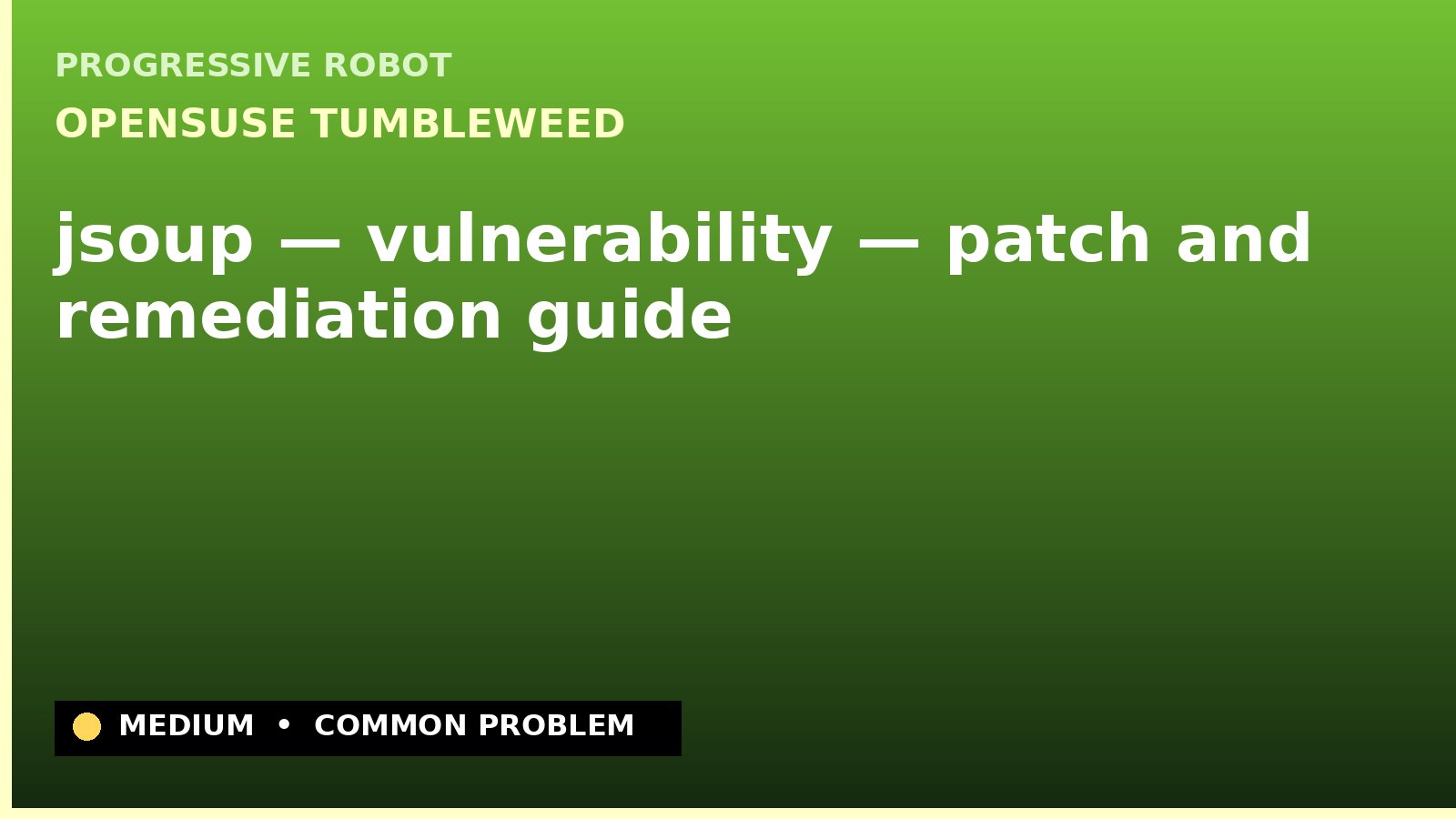 openSUSE Tumbleweed — jsoup — vulnerability — patch and remediation guide — diagnosis and fix on openSUSE Tumbleweed