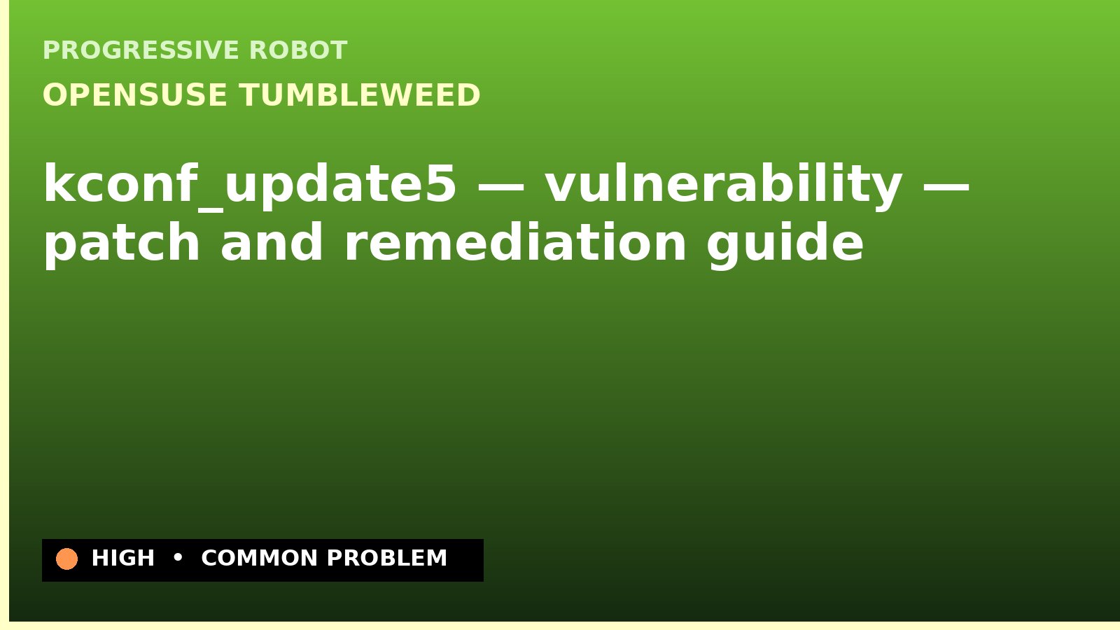 openSUSE Tumbleweed — kconf_update5 — vulnerability — patch and remediation guide — diagnosis and fix on openSUSE Tumbleweed