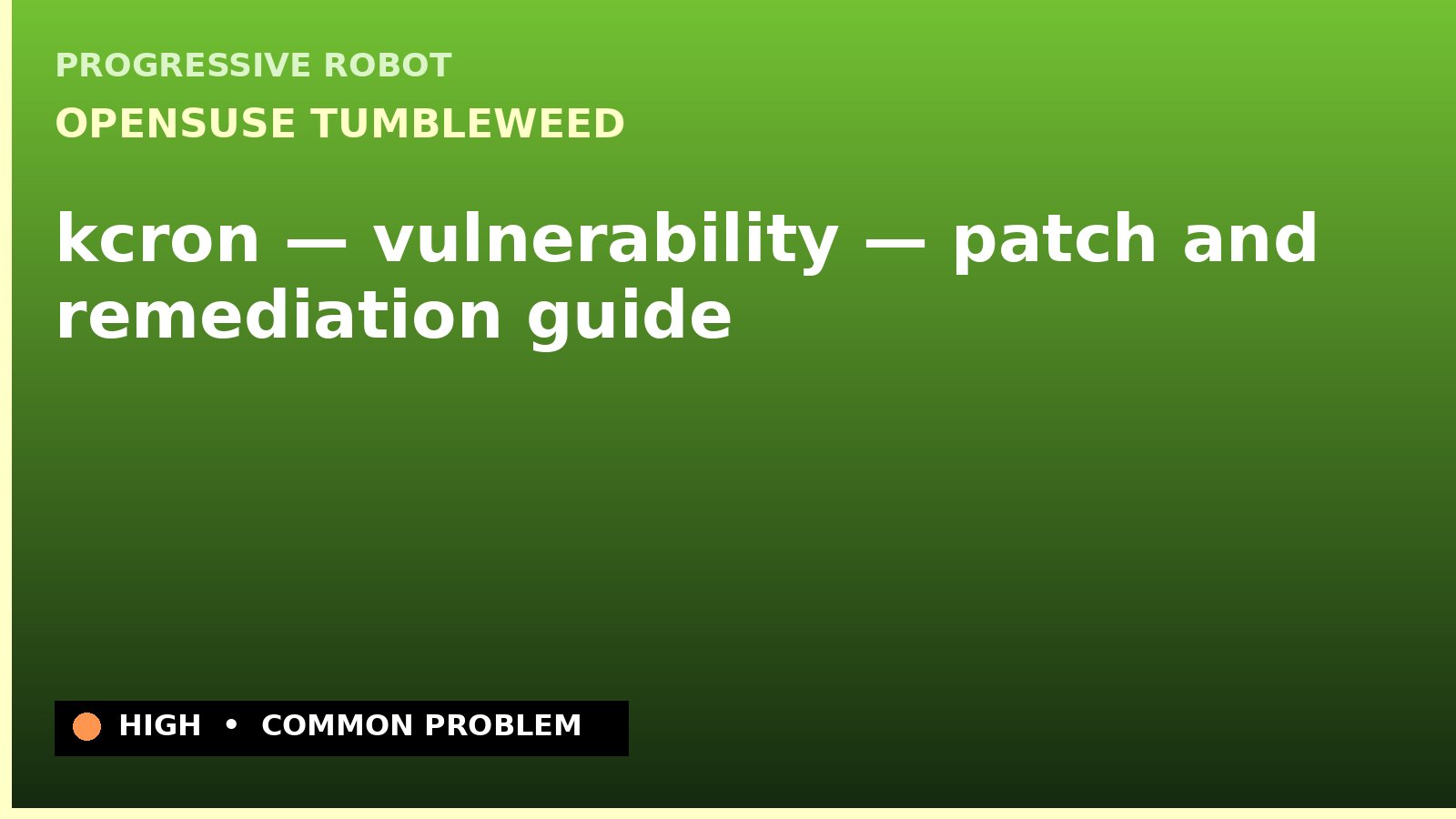 openSUSE Tumbleweed — kcron — vulnerability — patch and remediation guide — diagnosis and fix on openSUSE Tumbleweed