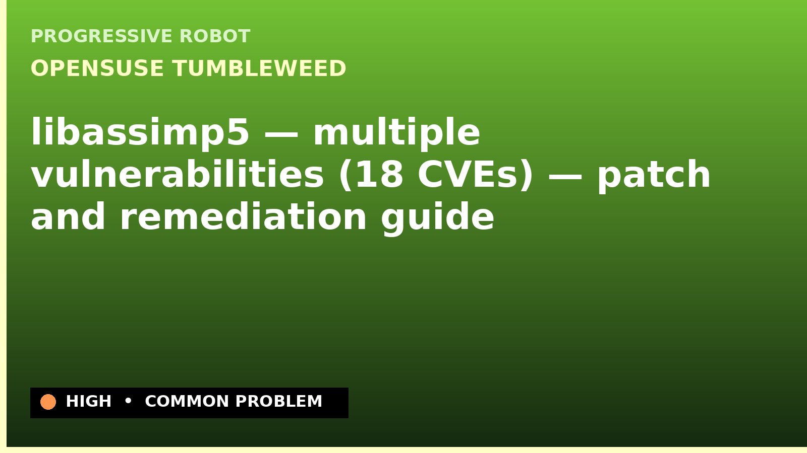 openSUSE Tumbleweed — libassimp5 — multiple vulnerabilities (18 CVEs) — patch and remediation guide — diagnosis and fix on openSUSE Tumbleweed