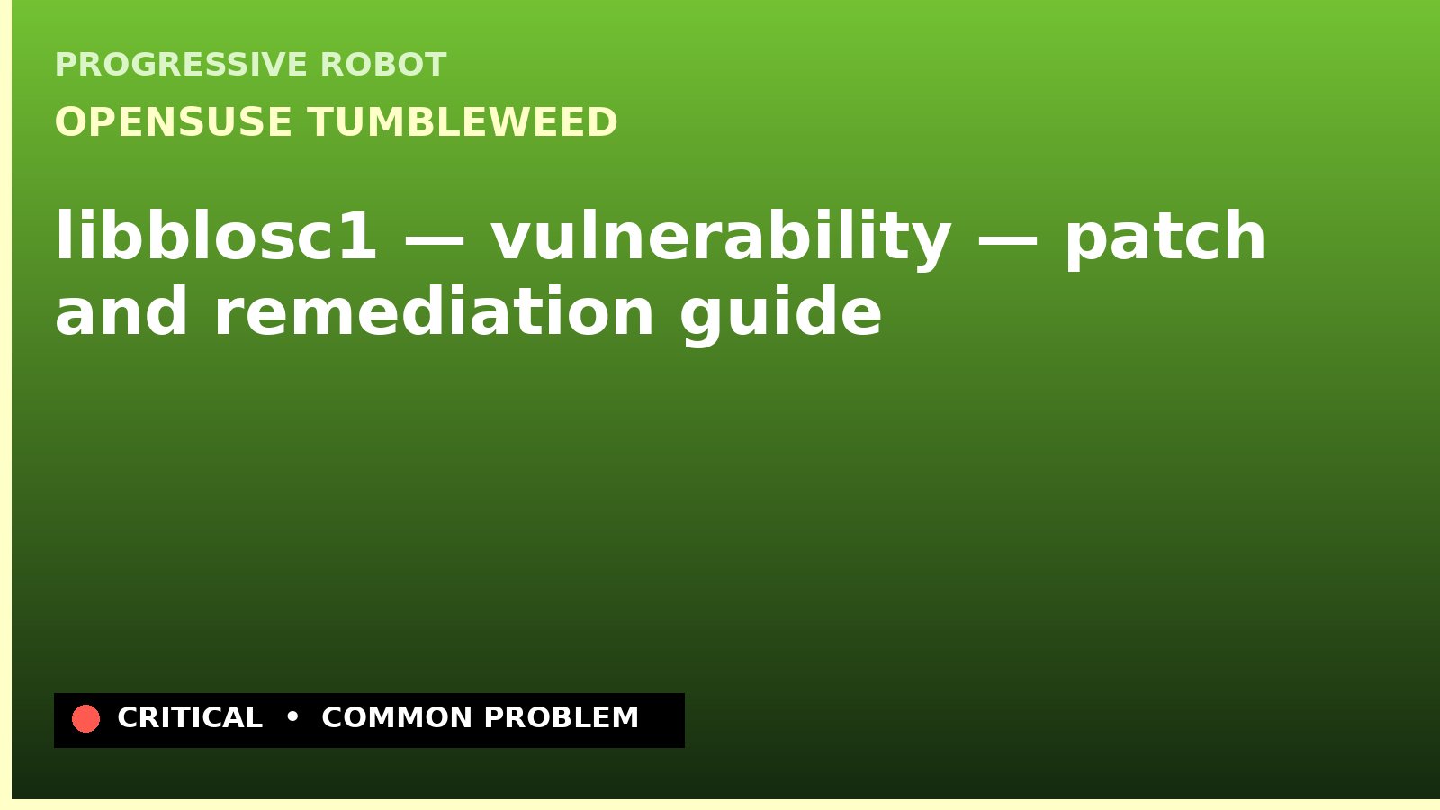 openSUSE Tumbleweed — libblosc1 — vulnerability — patch and remediation guide — diagnosis and fix on openSUSE Tumbleweed