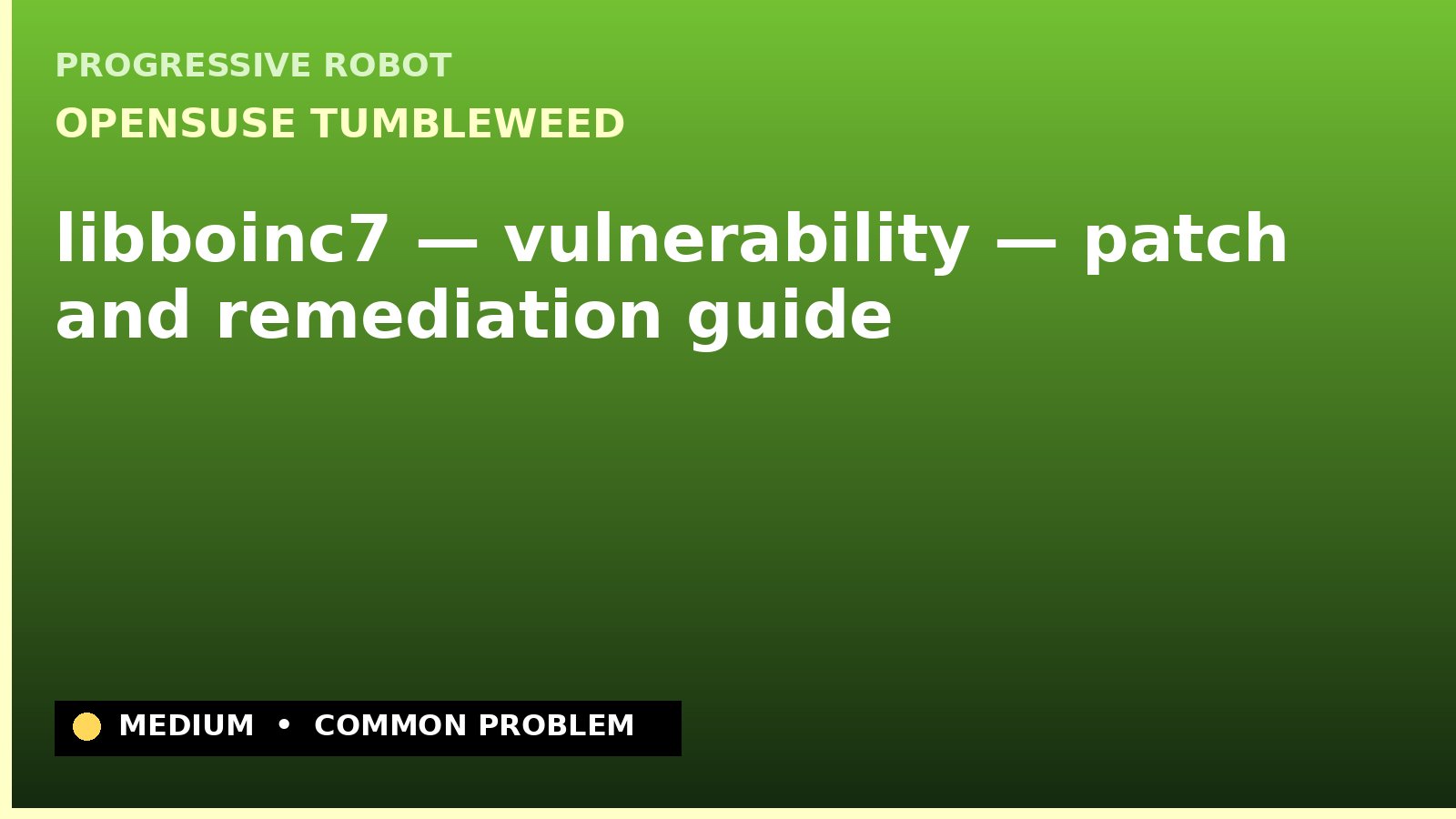 openSUSE Tumbleweed — libboinc7 — vulnerability — patch and remediation guide — diagnosis and fix on openSUSE Tumbleweed