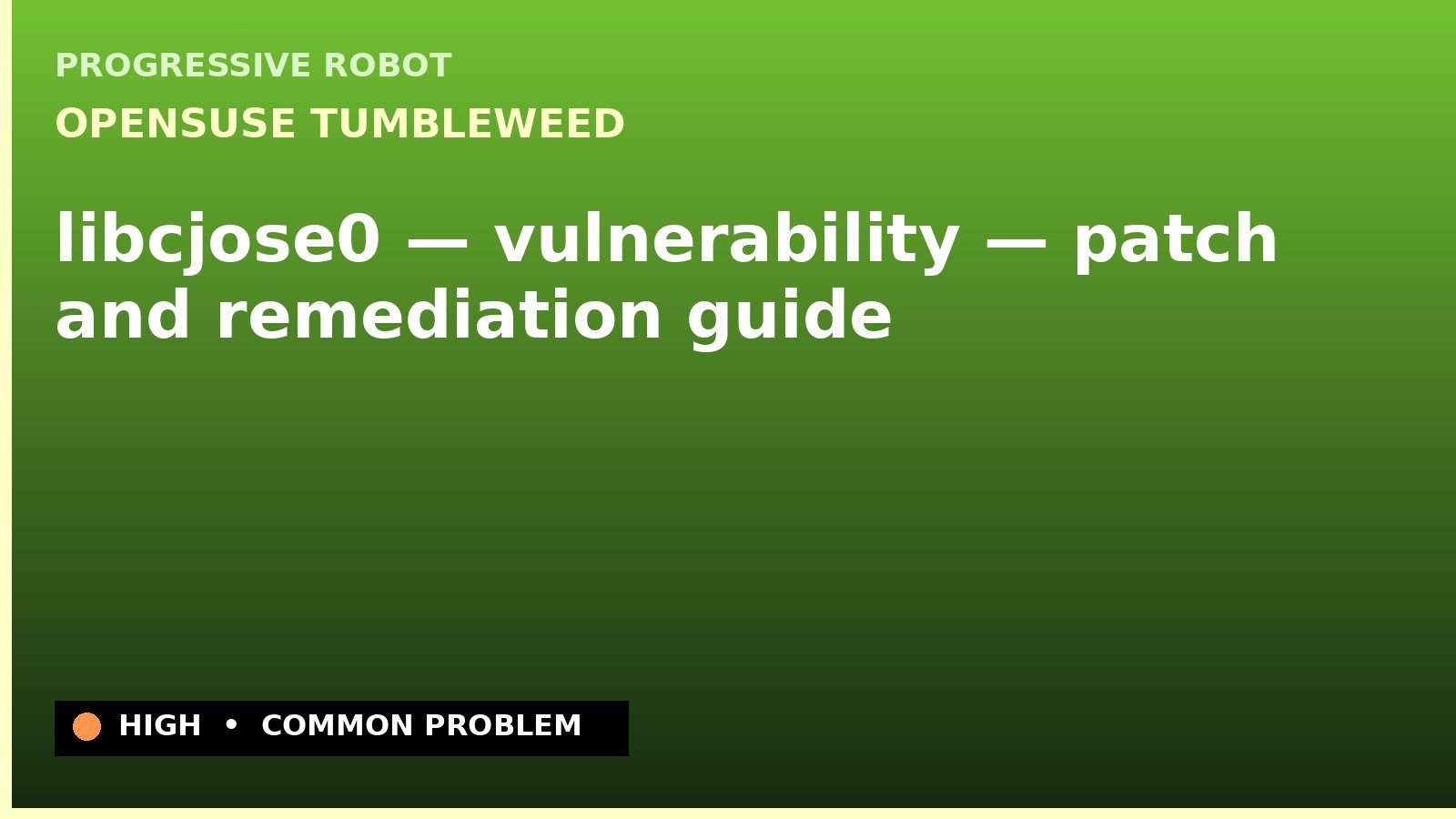 openSUSE Tumbleweed — libcjose0 — vulnerability — patch and remediation guide — diagnosis and fix on openSUSE Tumbleweed
