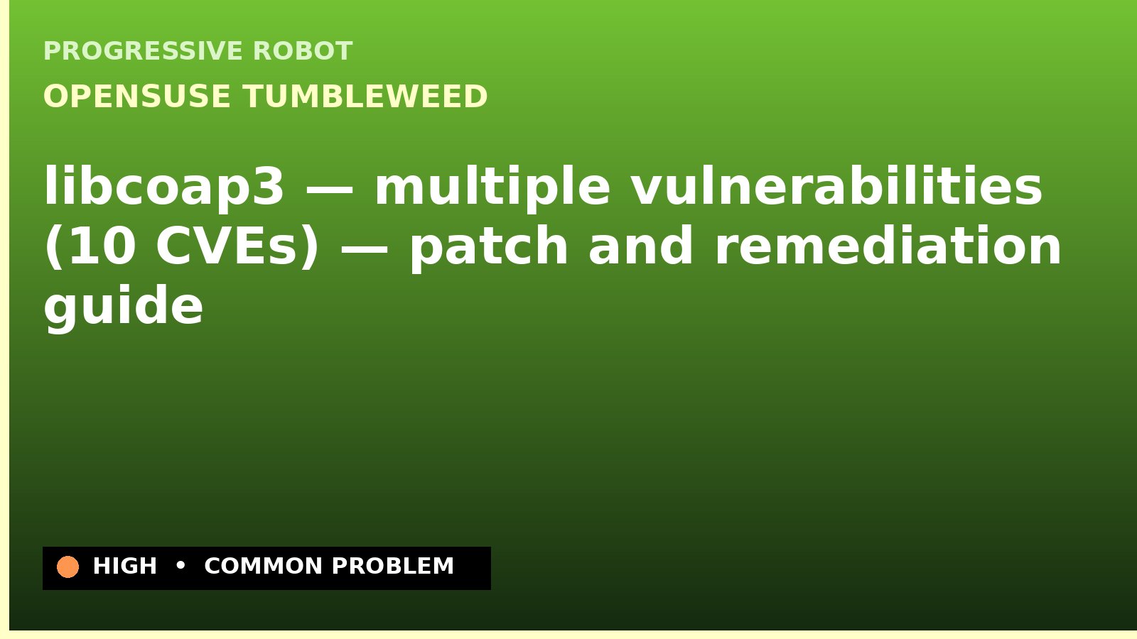openSUSE Tumbleweed — libcoap3 — multiple vulnerabilities (10 CVEs) — patch and remediation guide — diagnosis and fix on openSUSE Tumbleweed