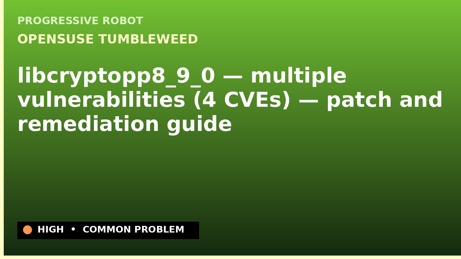 openSUSE Tumbleweed — libcryptopp8_9_0 — multiple vulnerabilities (4 CVEs) — patch and remediation guide — diagnosis and fix on openSUSE Tumbleweed