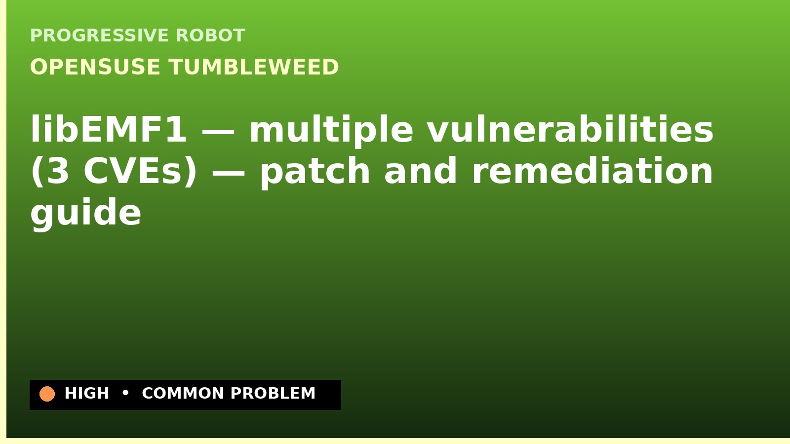 openSUSE Tumbleweed — libEMF1 — multiple vulnerabilities (3 CVEs) — patch and remediation guide — diagnosis and fix on openSUSE Tumbleweed