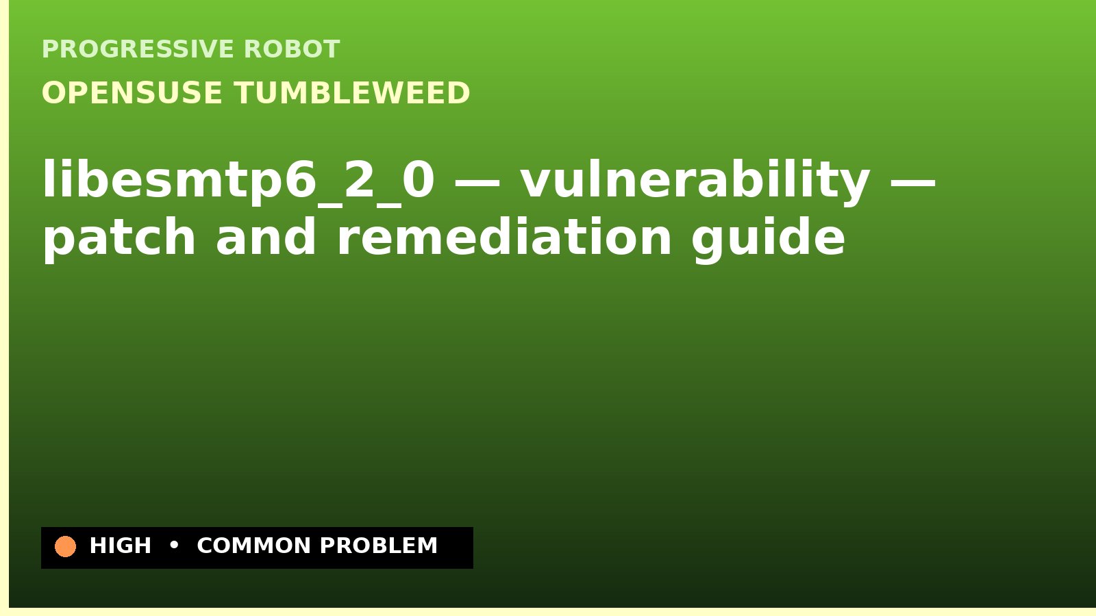 openSUSE Tumbleweed — libesmtp6_2_0 — vulnerability — patch and remediation guide — diagnosis and fix on openSUSE Tumbleweed