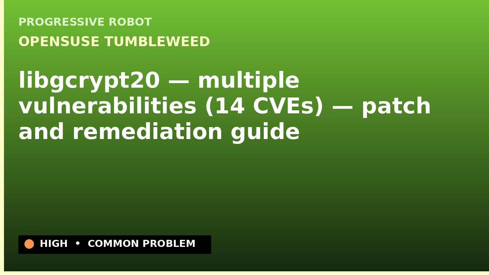 openSUSE Tumbleweed — libgcrypt20 — multiple vulnerabilities (14 CVEs) — patch and remediation guide — diagnosis and fix on openSUSE Tumbleweed