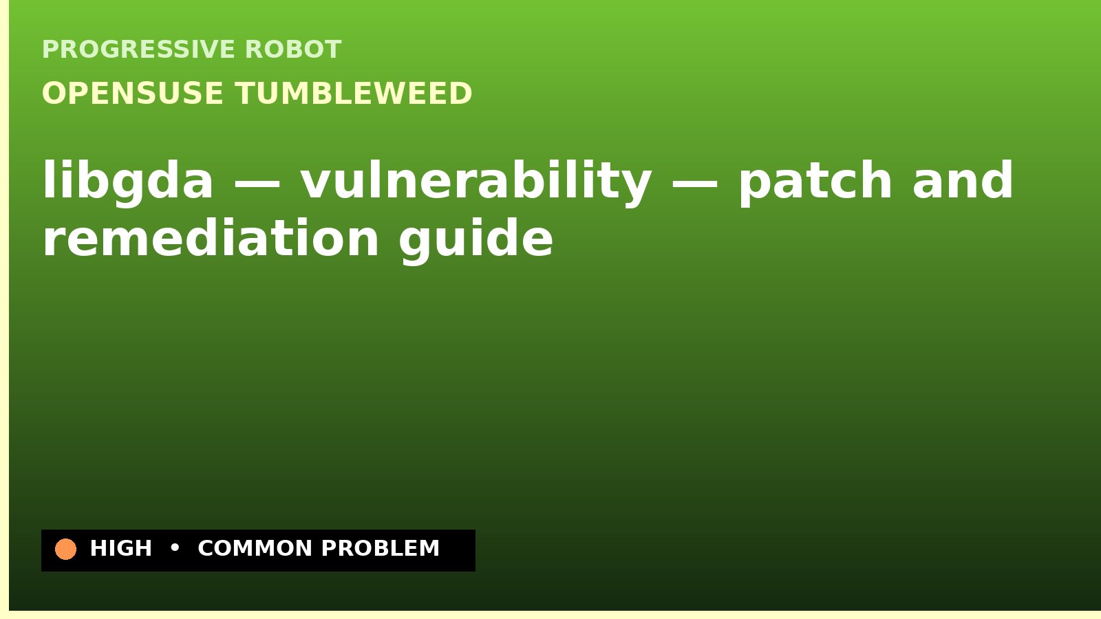 openSUSE Tumbleweed — libgda — vulnerability — patch and remediation guide — diagnosis and fix on openSUSE Tumbleweed