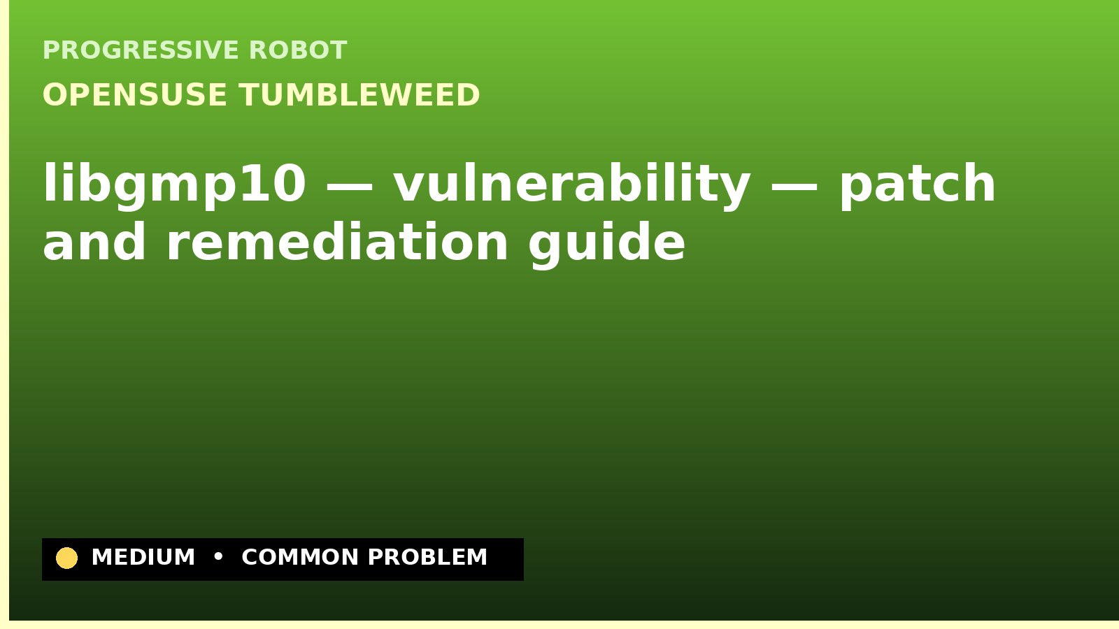 openSUSE Tumbleweed — libgmp10 — vulnerability — patch and remediation guide — diagnosis and fix on openSUSE Tumbleweed