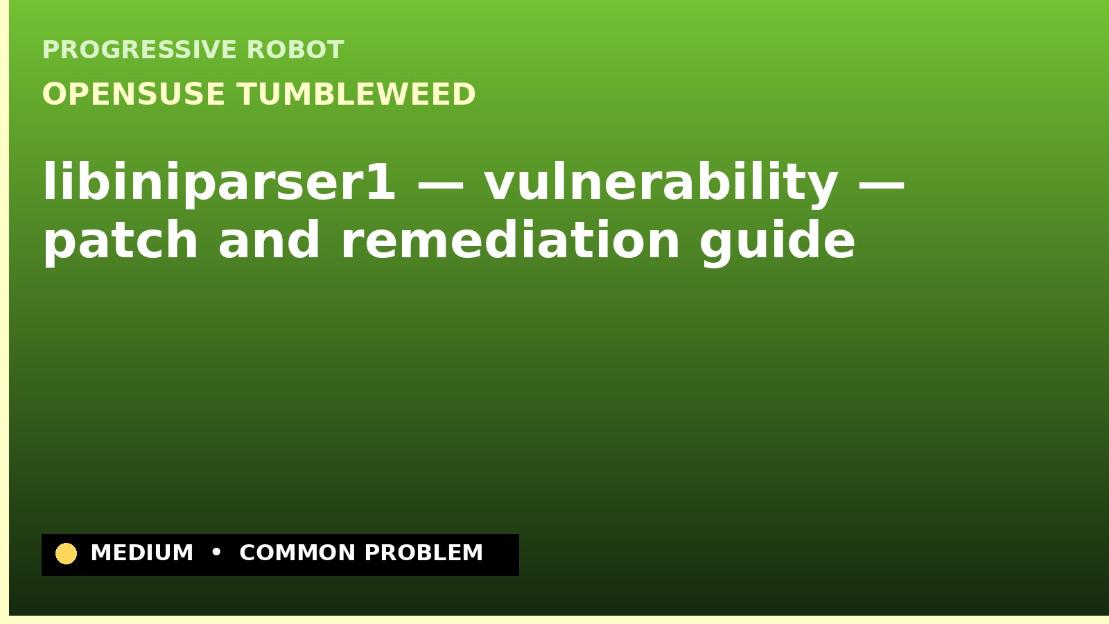 openSUSE Tumbleweed — libiniparser1 — vulnerability — patch and remediation guide — diagnosis and fix on openSUSE Tumbleweed