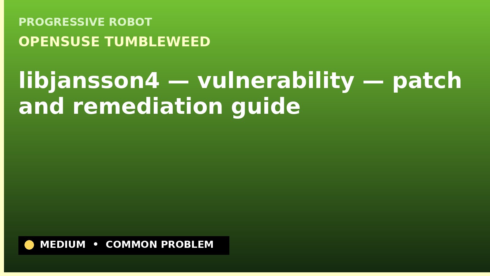 openSUSE Tumbleweed — libjansson4 — vulnerability — patch and remediation guide — diagnosis and fix on openSUSE Tumbleweed