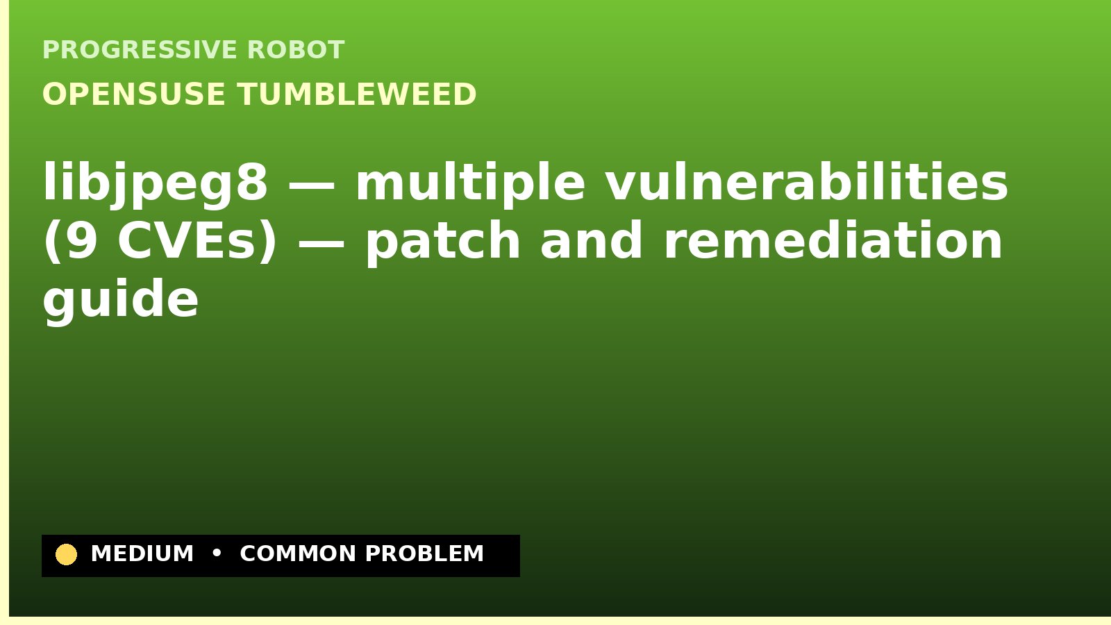 openSUSE Tumbleweed — libjpeg8 — multiple vulnerabilities (9 CVEs) — patch and remediation guide — diagnosis and fix on openSUSE Tumbleweed