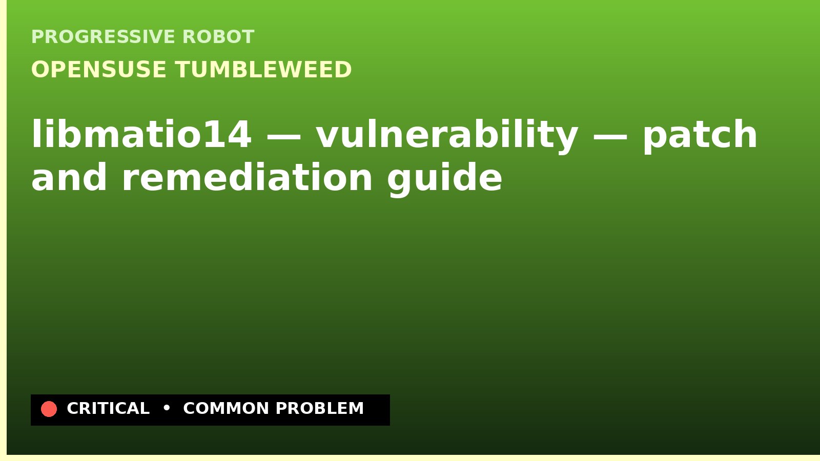 openSUSE Tumbleweed — libmatio14 — vulnerability — patch and remediation guide — diagnosis and fix on openSUSE Tumbleweed