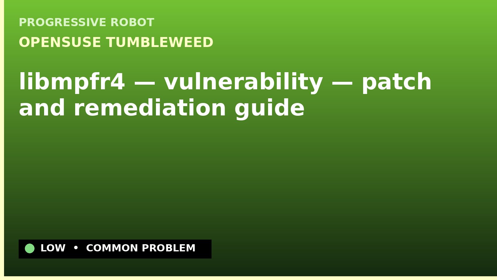 openSUSE Tumbleweed — libmpfr4 — vulnerability — patch and remediation guide — diagnosis and fix on openSUSE Tumbleweed