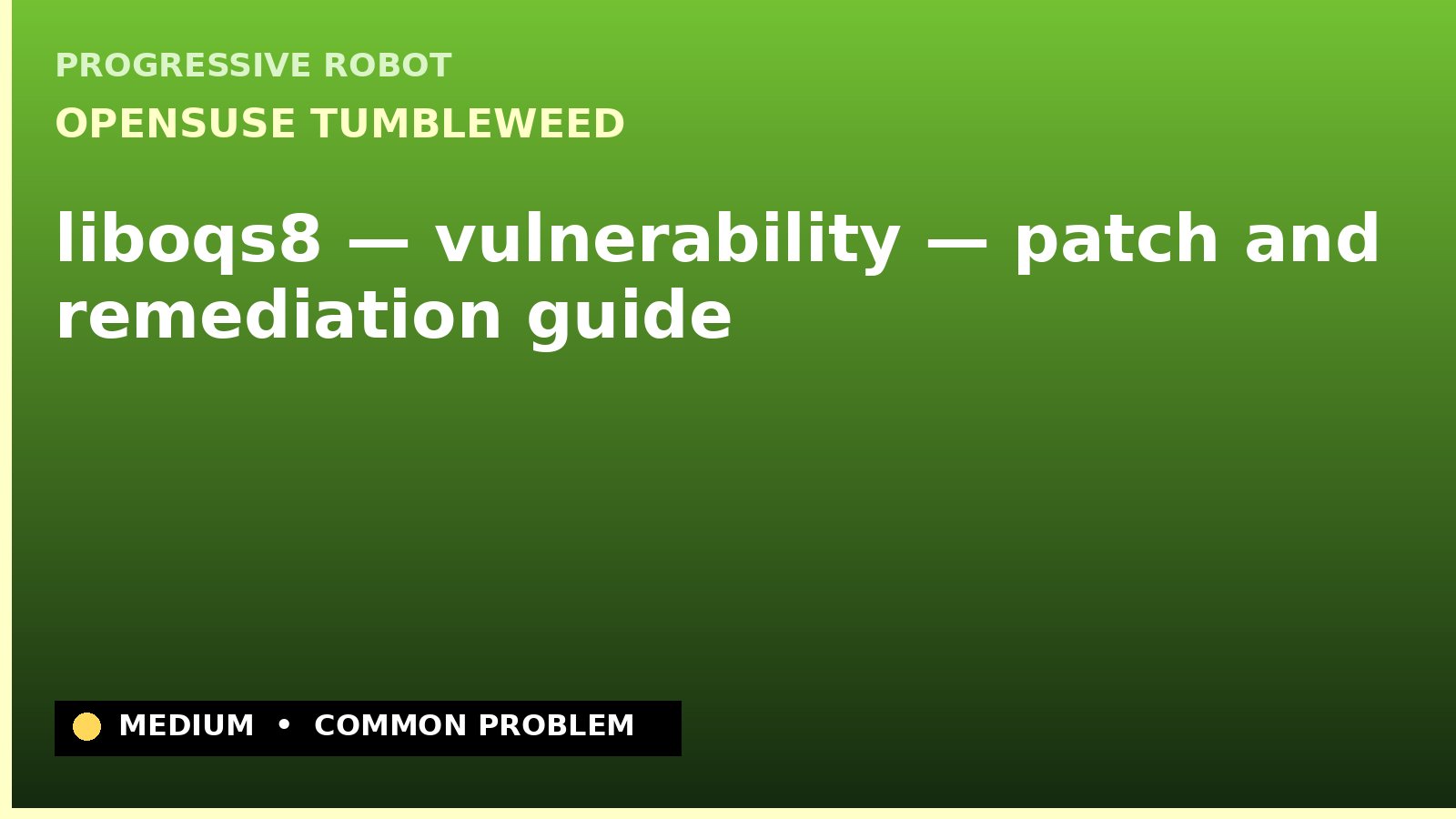 openSUSE Tumbleweed — liboqs8 — vulnerability — patch and remediation guide — diagnosis and fix on openSUSE Tumbleweed