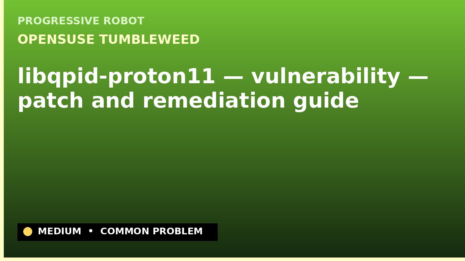 openSUSE Tumbleweed — libqpid-proton11 — vulnerability — patch and remediation guide — diagnosis and fix on openSUSE Tumbleweed