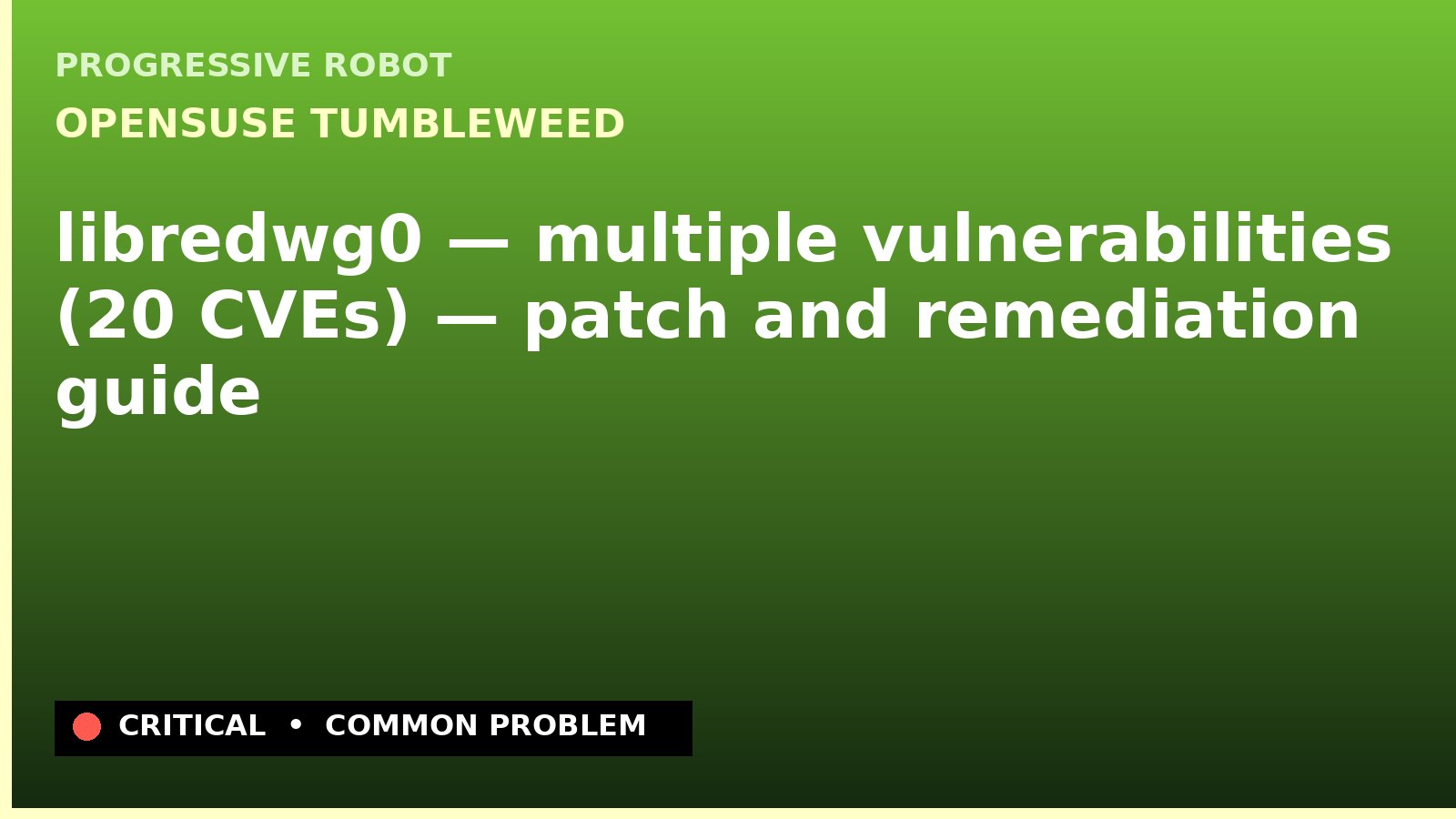 openSUSE Tumbleweed — libredwg0 — multiple vulnerabilities (20 CVEs) — patch and remediation guide — diagnosis and fix on openSUSE Tumbleweed