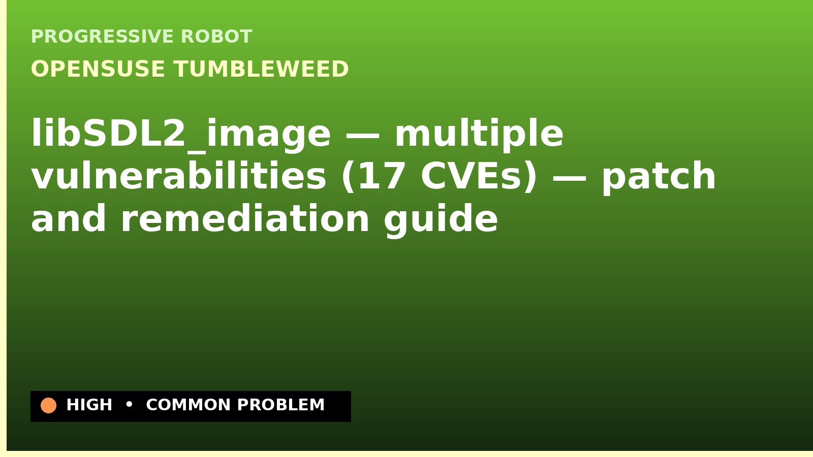 openSUSE Tumbleweed — libSDL2_image — multiple vulnerabilities (17 CVEs) — patch and remediation guide — diagnosis and fix on openSUSE Tumbleweed