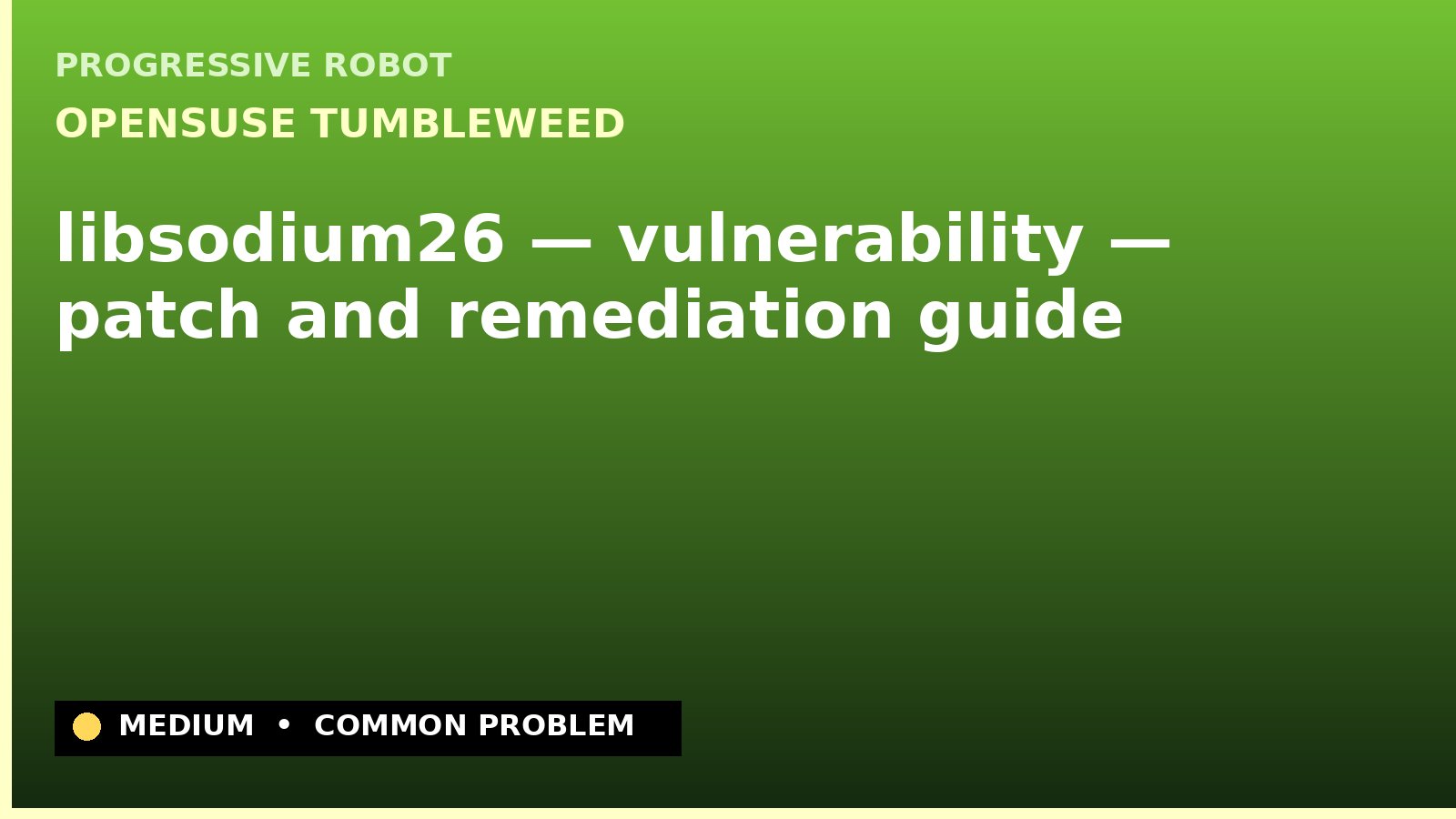 openSUSE Tumbleweed — libsodium26 — vulnerability — patch and remediation guide — diagnosis and fix on openSUSE Tumbleweed